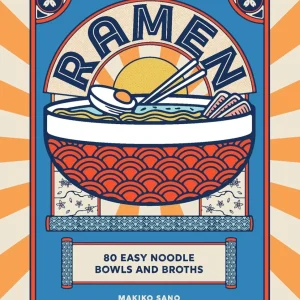 Bok - Ramen - 80 Easy Noodle Bowls and Broths